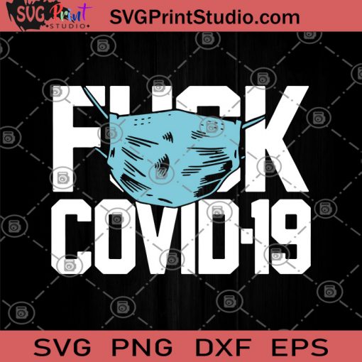 Fuck Covid-19 SVG, Corona Virus SVG, Face Mask SVG,Nurse, Quarantine, Nurse 2020 SVG, Stay home SVG, Essential Doctor Medical SVG