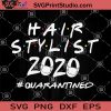 Hair Stylist 2020 Quarantined SVG, Hair Stylist SVG, Coronavirus SVG
