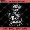 Happy Father's Day To The Best Dog Dad Dog SVG, Father's Day SVG, Father's Day Gifts SVG, Father's Day Gift Ideas SVG, Dog SVG