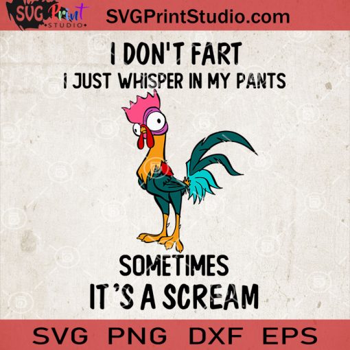 I Don't Fart I Just Whisper In My Pants Sometimes It's A Scream Chicken SVG