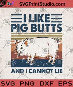 I Like Pig Butts And I Cannot Lie SVG, Pig SVG, Funny pig image SVG