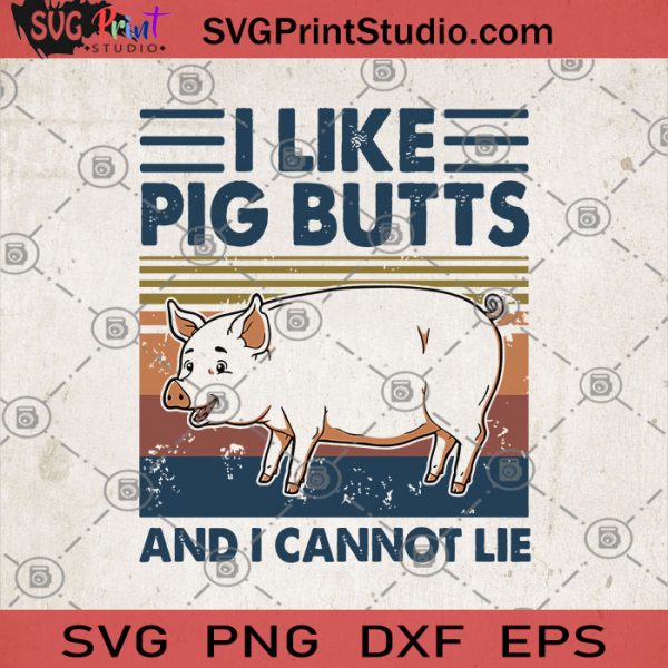 I Like Pig Butts And I Cannot Lie SVG, Pig SVG, Funny pig image SVG ...