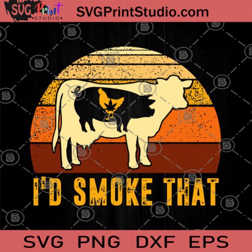 I'd Smoke That SVG, Chicken SVG, Pig and Cow SVG, Raise Chickens SVG, Raise Pigs SVG, Breed SVG