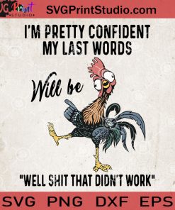 Im Pretty Confident My Last Words Will Be Well Shit That Didn't Work Chicken SVG