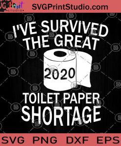 I've Survived The Great Toilet Paper Shortage SVG, Corona SVG, Covid 19 SVG, Nurse 2020 SVG, Stay home SVG, Essential Doctor Medical SVG