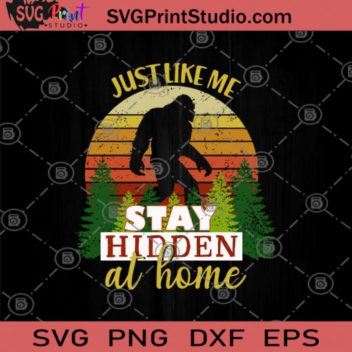 Just Like Me Stay Hidden At Home SVG, Stay Hidden At Home SVG, Funny SVG, Gorilla SVG