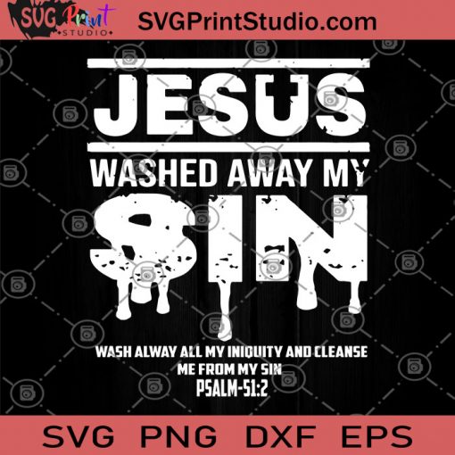 Jusus Washed Away My Sin Wash Alway All My Iniquity And Cleanse Me From My Sin SVG, Jusus SVG, Thank God Jusus SVG