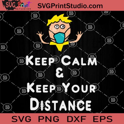 Keep Calm And Keep Your Distance SVG, Kid Face Mask SVG, Coronavirus SVG