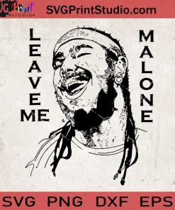 Leave Me Malone SVG, Post Malone SVG, Rapper SVG, Music Lover