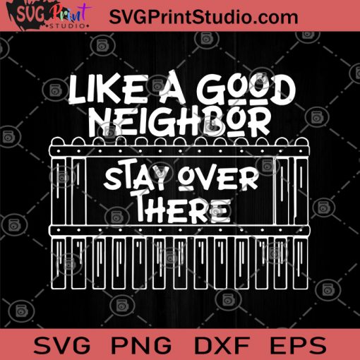 Like A Good Neighbor Stay Over There Corona SVG, Covid 19 SVG, Nurse 2020 SVG, Stay home SVG, Essential Doctor Medical SVG