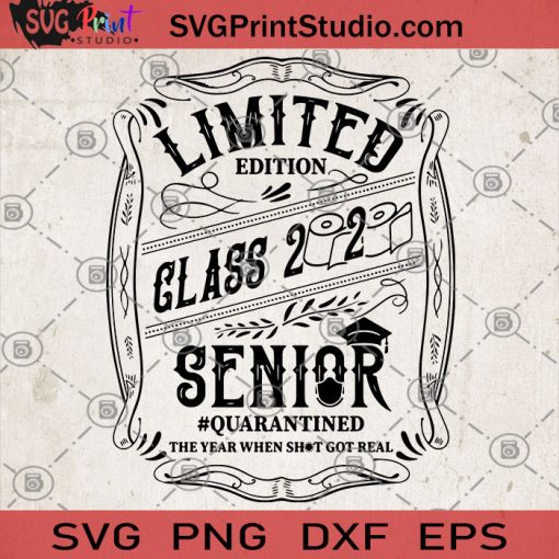 Limited Edition Class 2020 Senior Quarantined The Year When Shot Got Real SVG, Graduation 2020 SVG, Toilet Paper SVG, Graduation Gift SVG, Senior Class SVG