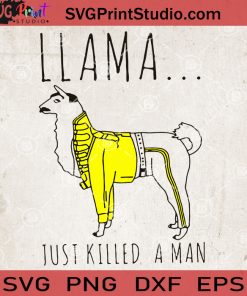 Llama Just Killed A Man SVG, Freddie Mercury Llama SVG, Queen Band SVG