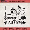 Love Someone With Autism SVG, Harry Potter Love SVG, Hogwarts SVG