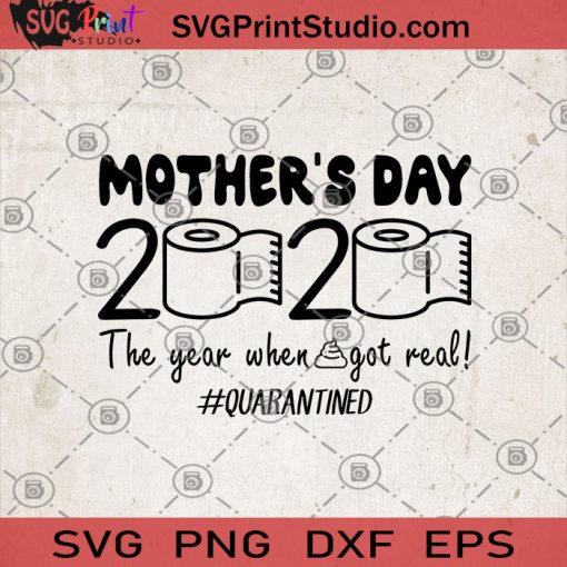 Mother's Day 2020 The Year When Got Real Quarantined SVG, Toilet Paper 2020 SVG, Mommy SVG, Mother's day Mommy SVG