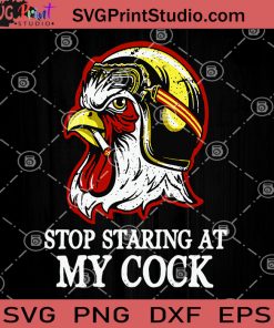 Stop Staring At My Cock SVG, Chicken Head SVG, Chicken Smoke SVG
