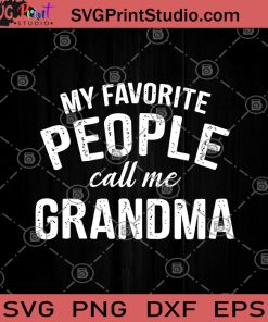 My Favorite People Call Me Grandma SVG, Most Loved Grandma SVG, Mom Grandma SVG, Family SVG