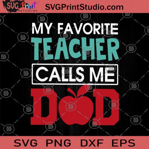 My Favorite Teacher Calls Me Dad SVG, Father's Day SVG, Father's Day Gift SVG, Dad and I SVG, Daughter Teacher SVG