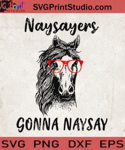 Horse Naysayers Gonna Naysay SVG, Horse Mom SVG, Horse Girl SVG