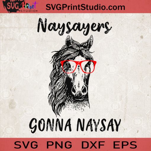 Horse Naysayers Gonna Naysay SVG, Horse Mom SVG, Horse Girl SVG