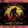 Not All Who Wander Are Lost SVG, Adventure SVG, Outdoors SVG, Hiking SVG, Climbing SVG, Gorilla SVG