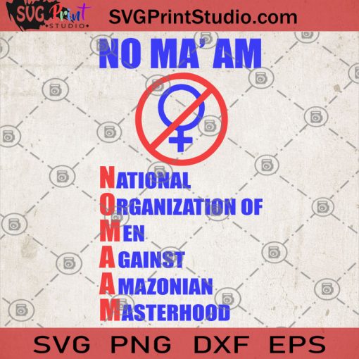 Not Ma' Am National Organization Of Men Against Amazonian Masterhood SVG, Amazonian SVG, Inspired By Amazonian SVG