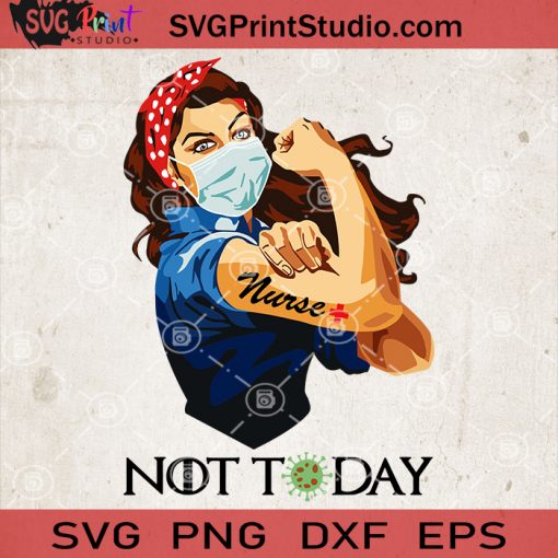 Not Today Corona SVG, Strong Woman Nurse SVG, Coronavirus Covid19 SVG