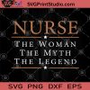 Nurse The Woman The Myth The Legend SVG, Strong Nurse SVG, Nurse SVG, Nurse Life SVG, Nurse 2020 SVG
