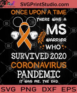 Once Upon A Time There Was A Ms Warrior Survived 2020 Coronavirus Pandemic It Was Me The End SVG, Cancer SVG, Century Disease SVG, Coronavirus 2020 SVG