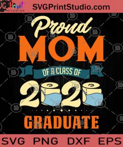 Proud Mom Of A Class Of 2020 Graduate SVG, Graduate 2020 SVG, Family Of Graduates SVG, Face Mask SVG,