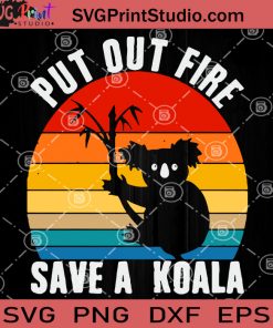 Put Out Fire Save A Koala SVG, Koala Lover, Koala Vector, Austalia SVG