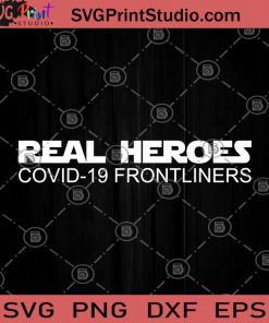 Real Heroes Covid-19 Frontliners SVG, Real Heroes SVG, Coronavirus 2020 SVG, Covid-19 SVG