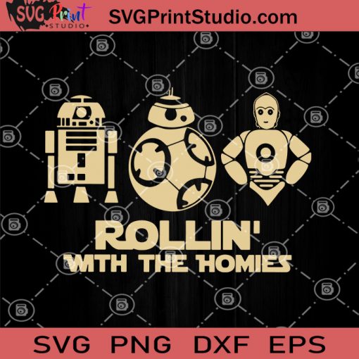 Rollin' With The Homies SVG, Star Wars SVG, Robot Movies SVG