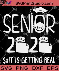 Senior 2020 Shit Is Getting Real SVG, Coronavirus SVG, Covid 19 SVG