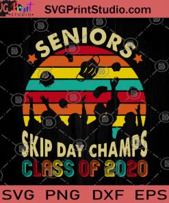 Senior Skip Day Champs Class Of 2020 SVG, Graduated 2020 SVG, Teacher SVG, Student SVG, The Senior Skipped Champion 2020 SVG