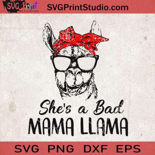 She's A Bad Mama Llama SVG, Llama Mom SVG, Llama Animal SVG