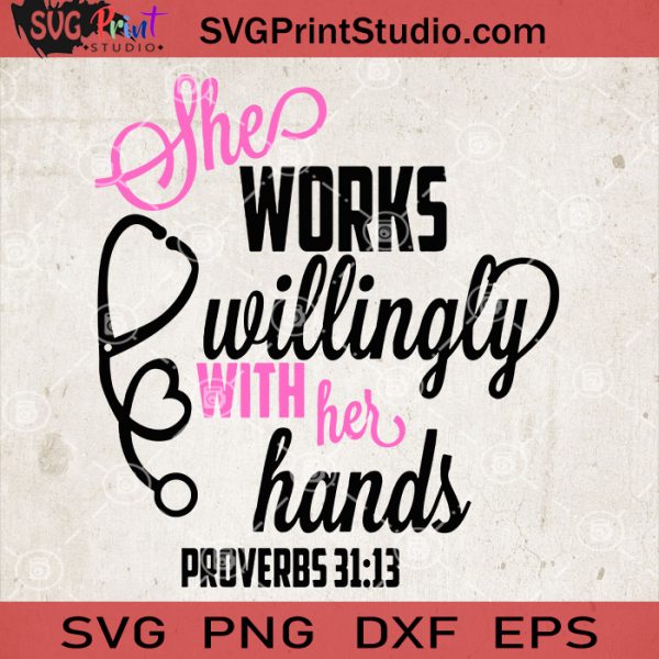 Download She Works Willingly With Her Hands Svg Nurse Life Svg Nurse Mom Svg Svg Print Studio