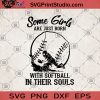 Some Girl Are Just Born With Softball In Their Souls SVG , Softball Gift SVG, Softball Lover SVG, Gift for Her, Daughter, Sister SVG