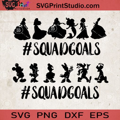 Disney Squad Goals SVG, Disney Land SVG, All Disney Squad SVG