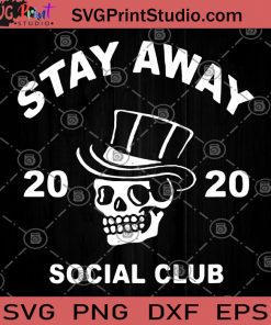 Stay Away 2020 Social Club SVG, Skull SVG, Skull Art SVG, Club SVG, Stay Away From The Club SVG