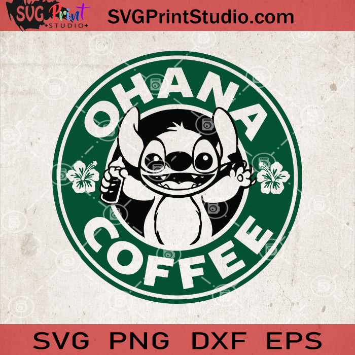 Ohana Coffee Svg Lilo And Stitch Svg Stitch Starbucks Svg Starbucks Svg Svg Print Studio