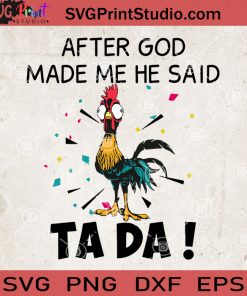 After God Made Me He Said Ta Da! SVG, Chicken Hei Hei SVG