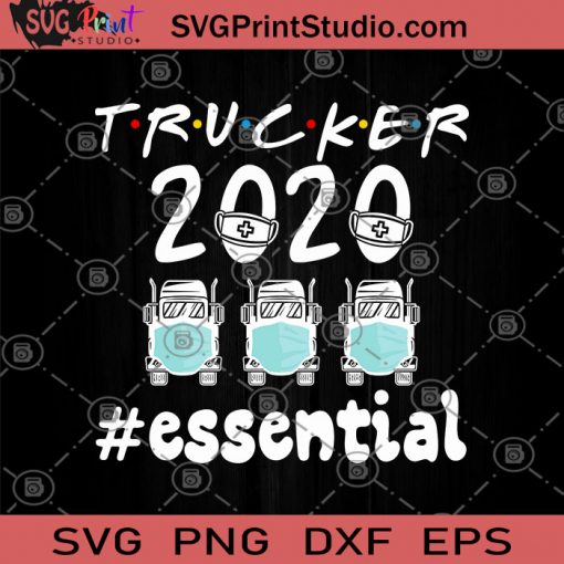 Trucker 2020 Essential SVG, Truckers SVG, Quarantine SVG, Cant Stay Home SVG, Face Mask SVG