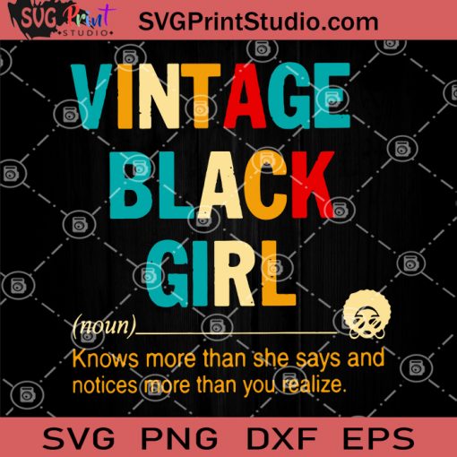 Vintage Black Girl SVG, Knows More Than She Says And Notices More Than You Realize SVG