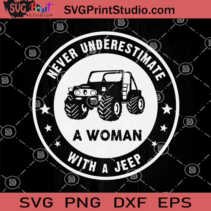 Download Never Underestimate A Woman With A Jeep Svg Jeep Svg Png Dxf Eps Svg Print Studio