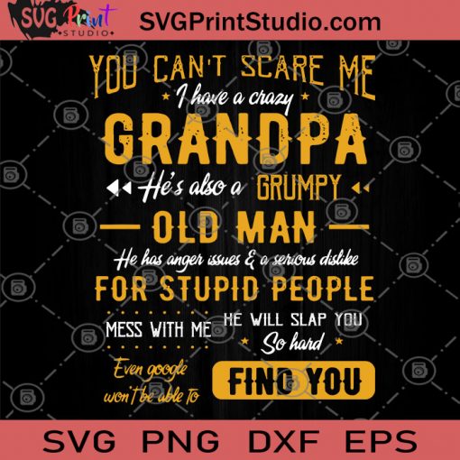 You Can't Scare Me I Have A Crazy He Also A Grumpy Old Man SVG, He Is Crazy SVG, Old Man SVG, Gift Present Grandpa SVG