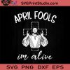 April Fools Im Alive SVG, Cross SVG, Easter Day SVG, Jesus SVG EPS DXF PNG Cricut File Instant Download