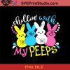 Chillin' With My Peeps SVG, Rabbits SVG, Bunny SVG, Easter Day SVG EPS DXF PNG Cricut File Instant Download