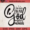 I Am Proof That God Answers Prayers SVG, Baby SVG, Baby Lover SVG EPS DXF PNG Cricut File Instant Download