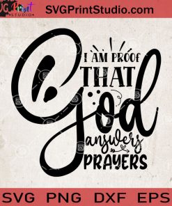 I Am Proof That God Answers Prayers SVG, Baby SVG, Baby Lover SVG EPS DXF PNG Cricut File Instant Download