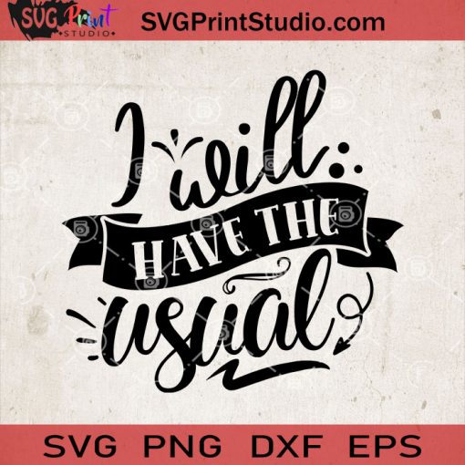 I Will Have The Usual SVG, Baby SVG, Baby Lover SVG EPS DXF PNG Cricut File Instant Download